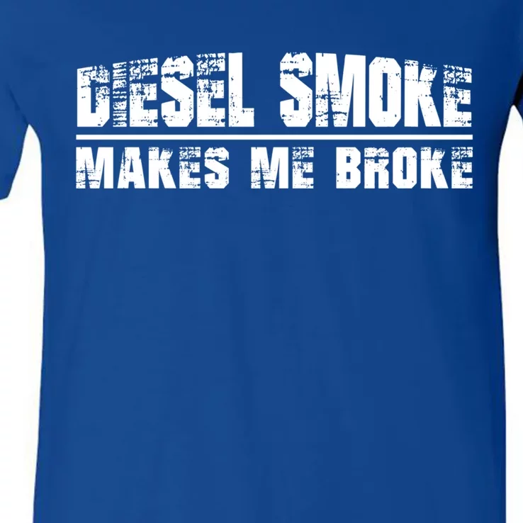 Funny Diesel Truck Owner Funny Gift Diesel Smoke Makes Me Broke Great Gift V-Neck T-Shirt