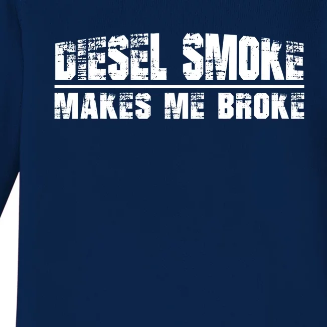 Funny Diesel Truck Owner Funny Gift Diesel Smoke Makes Me Broke Great Gift Baby Long Sleeve Bodysuit