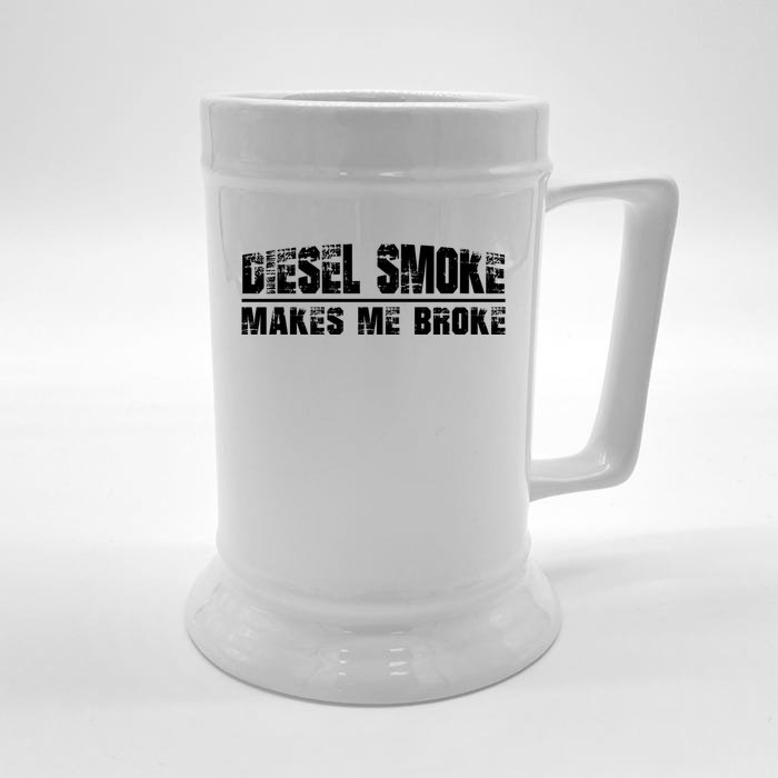 Funny Diesel Truck Owner Funny Gift Diesel Smoke Makes Me Broke Great Gift Front & Back Beer Stein