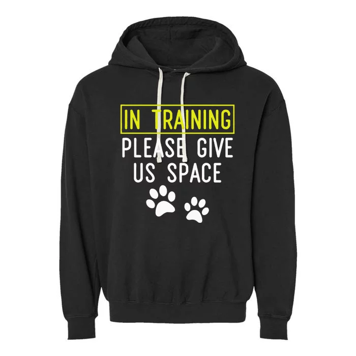 Funny Dog Trainer In Training Please Give Us Space Garment-Dyed Fleece Hoodie