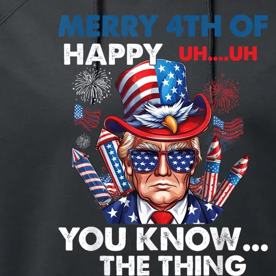 Funny Donald Trump Merry 4th Of You Know The Thing 4th July Performance Fleece Hoodie