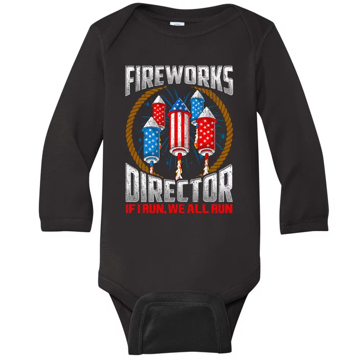 Firework Director Technician I Run You Run 4th Of July Baby Long Sleeve Bodysuit