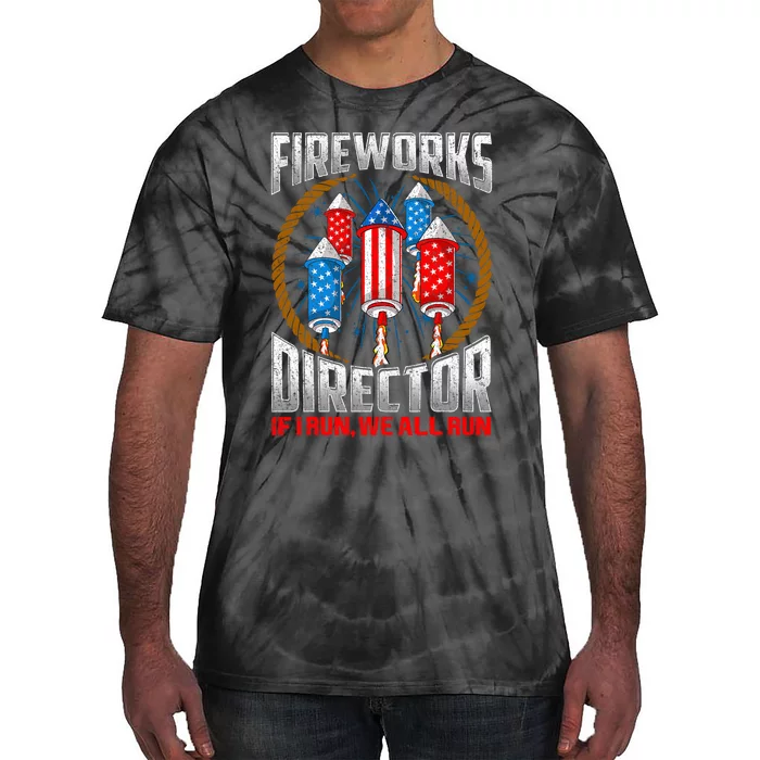 Firework Director Technician I Run You Run 4th Of July Tie-Dye T-Shirt