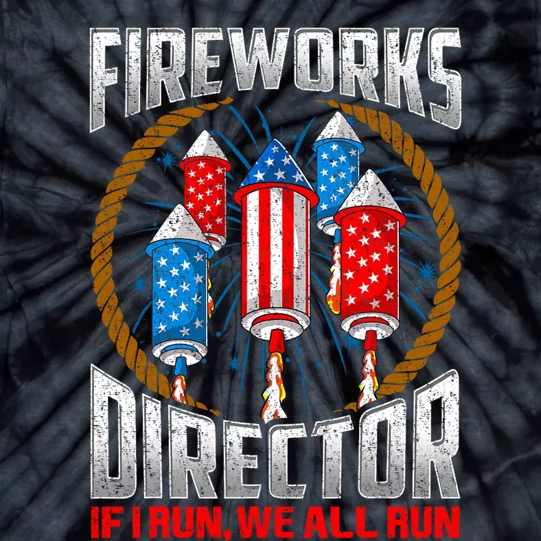 Firework Director Technician I Run You Run 4th Of July Tie-Dye T-Shirt