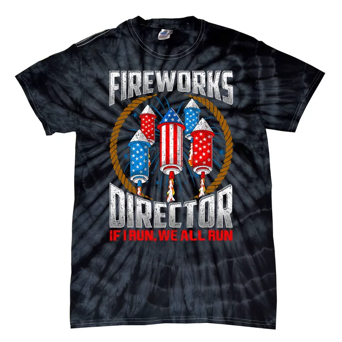 Firework Director Technician I Run You Run 4th Of July Tie-Dye T-Shirt