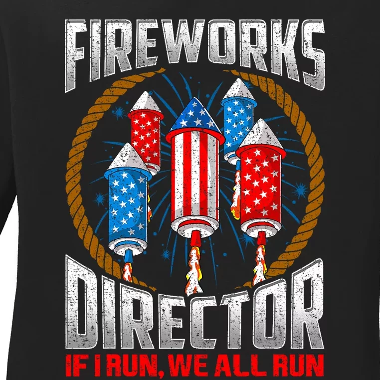 Firework Director Technician I Run You Run 4th Of July Ladies Long Sleeve Shirt