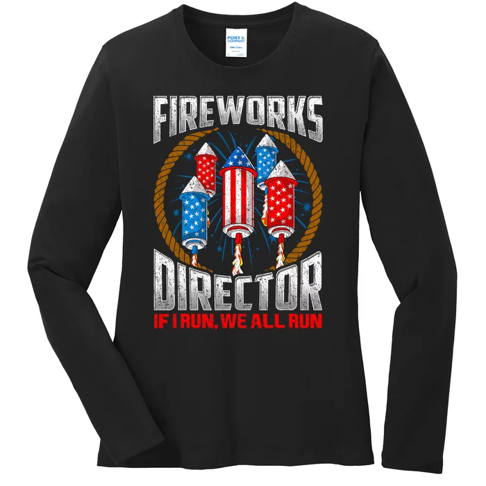 Firework Director Technician I Run You Run 4th Of July Ladies Long Sleeve Shirt