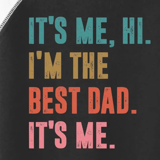 Fathers Day Tee Its Me Hi I'm The Best Dad Its Me Retro Toddler Fine Jersey T-Shirt