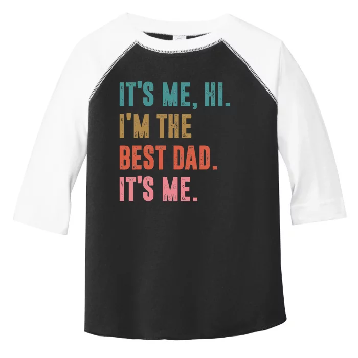 Fathers Day Tee Its Me Hi I'm The Best Dad Its Me Retro Toddler Fine Jersey T-Shirt