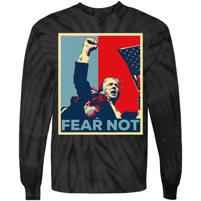 Fist Dumped Trump Fight Poster Trump 2024 Fear Not Tie-Dye Long Sleeve Shirt