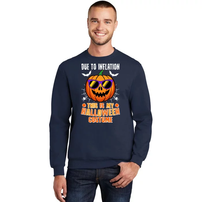 Funny Due To Inflation This Is My Halloween Costume Tall Sweatshirt