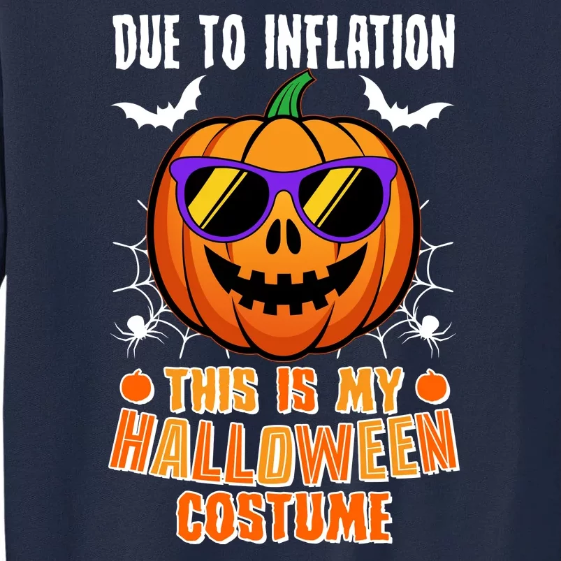 Funny Due To Inflation This Is My Halloween Costume Tall Sweatshirt