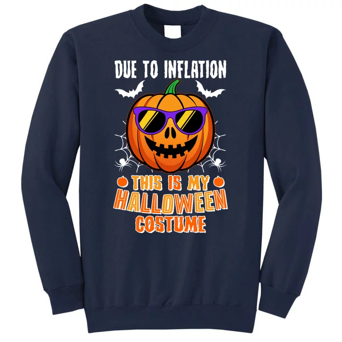 Funny Due To Inflation This Is My Halloween Costume Tall Sweatshirt