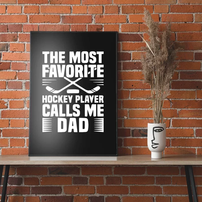 Father's Day The Most Favorite Hockey Player Calls Me Dad Gift Poster