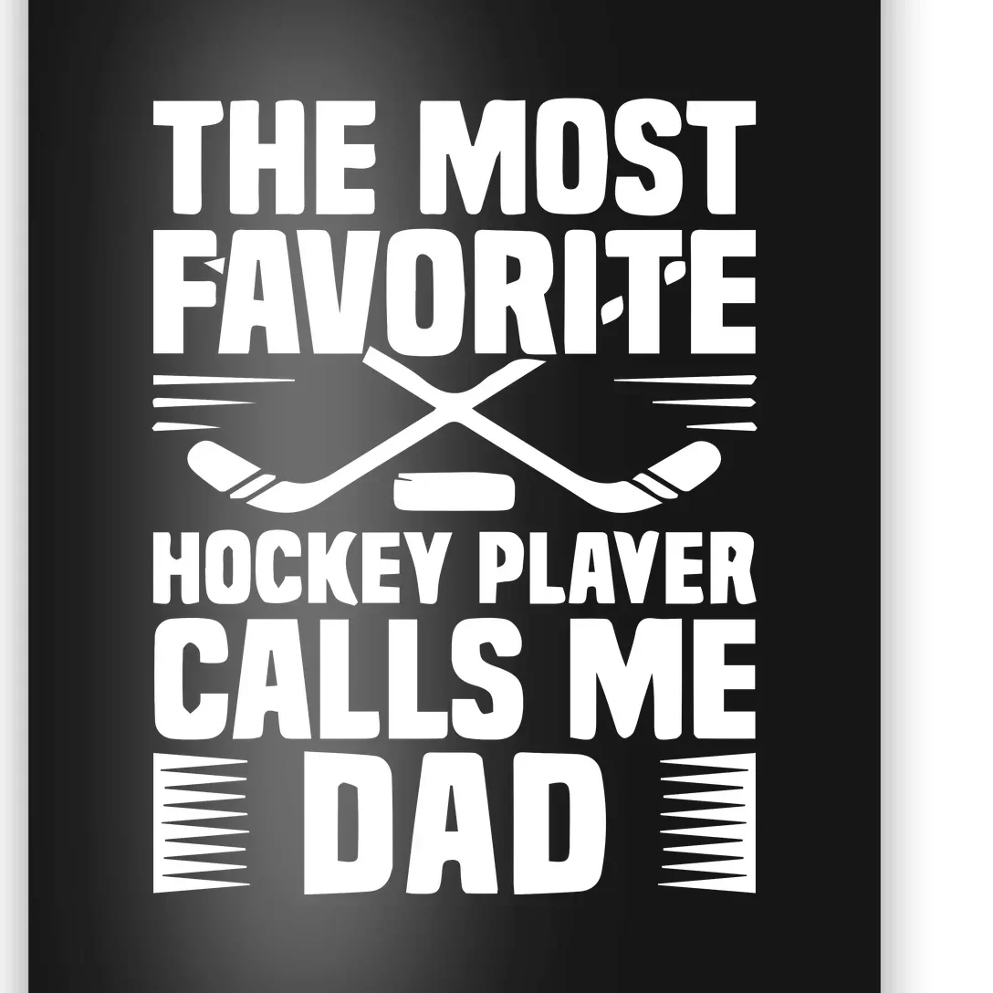 Father's Day The Most Favorite Hockey Player Calls Me Dad Gift Poster