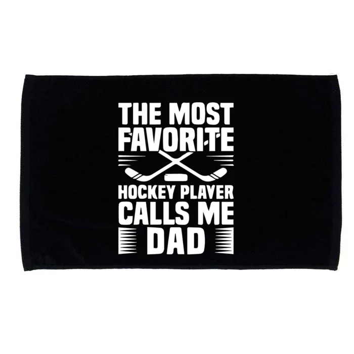 Father's Day The Most Favorite Hockey Player Calls Me Dad Gift Microfiber Hand Towel