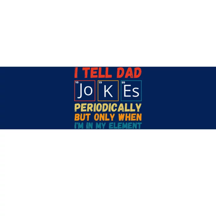 Fathers Day Tee From Wife I Tell Dad Jokes Periodically Bumper Sticker