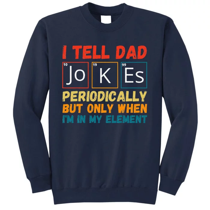 Fathers Day Tee From Wife I Tell Dad Jokes Periodically Tall Sweatshirt