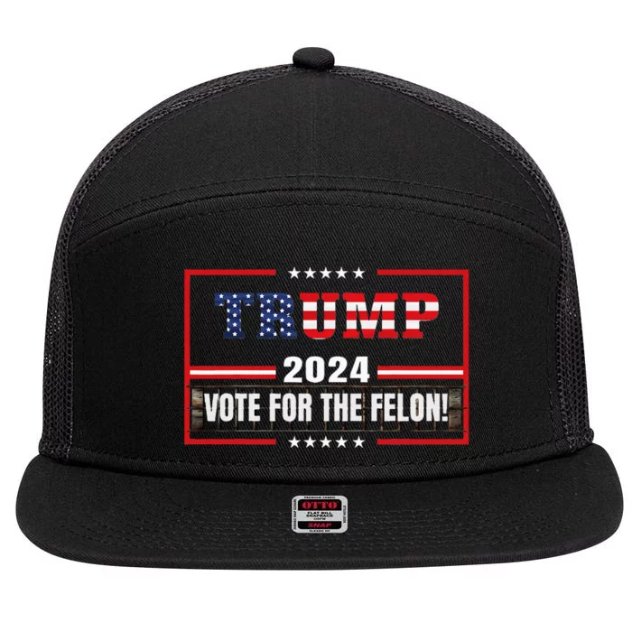 Funny Donald Trump Supporter 2024 Vote For The Felon 7 Panel Mesh Trucker Snapback Hat