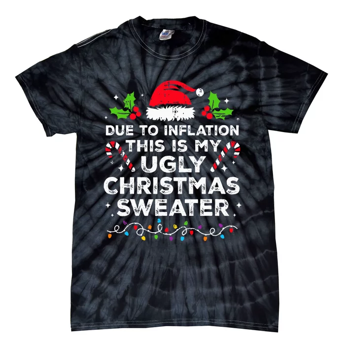 Funny Due to Inflation This is My Ugly Sweater For Christmas Tie-Dye T-Shirt