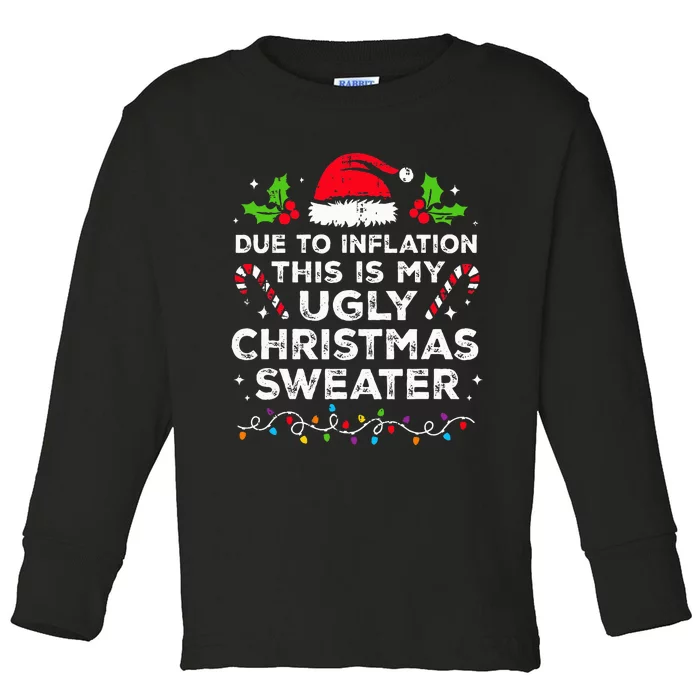 Funny Due to Inflation This is My Ugly Sweater For Christmas Toddler Long Sleeve Shirt