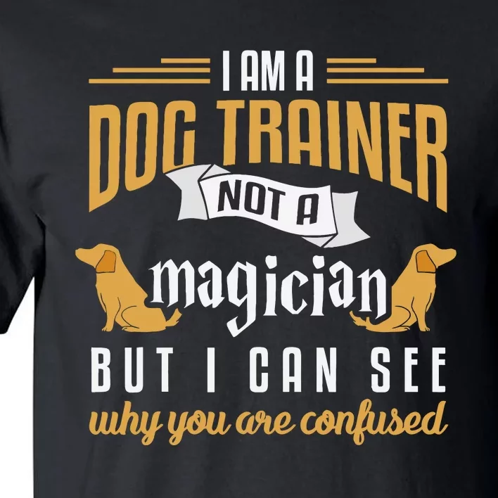 Funny Dog Trainer Humor Dog Training Gift Tall T-Shirt