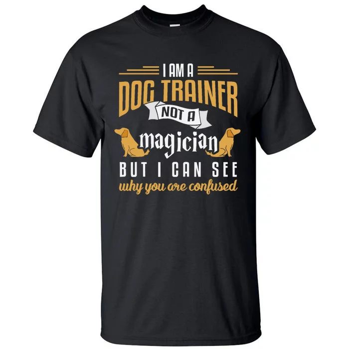 Funny Dog Trainer Humor Dog Training Gift Tall T-Shirt