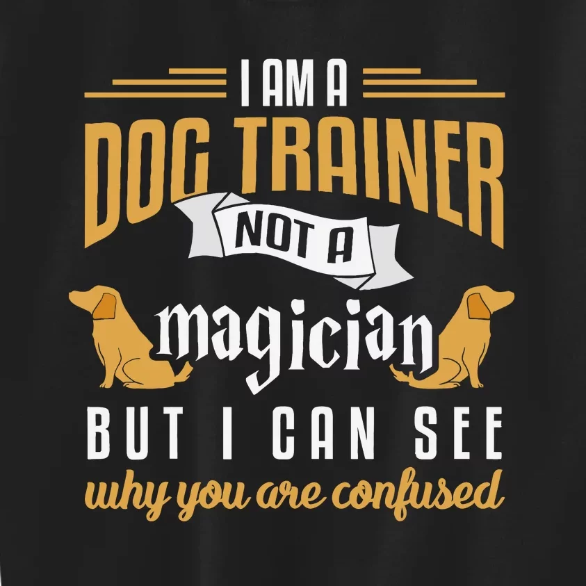 Funny Dog Trainer Humor Dog Training Gift Kids Sweatshirt