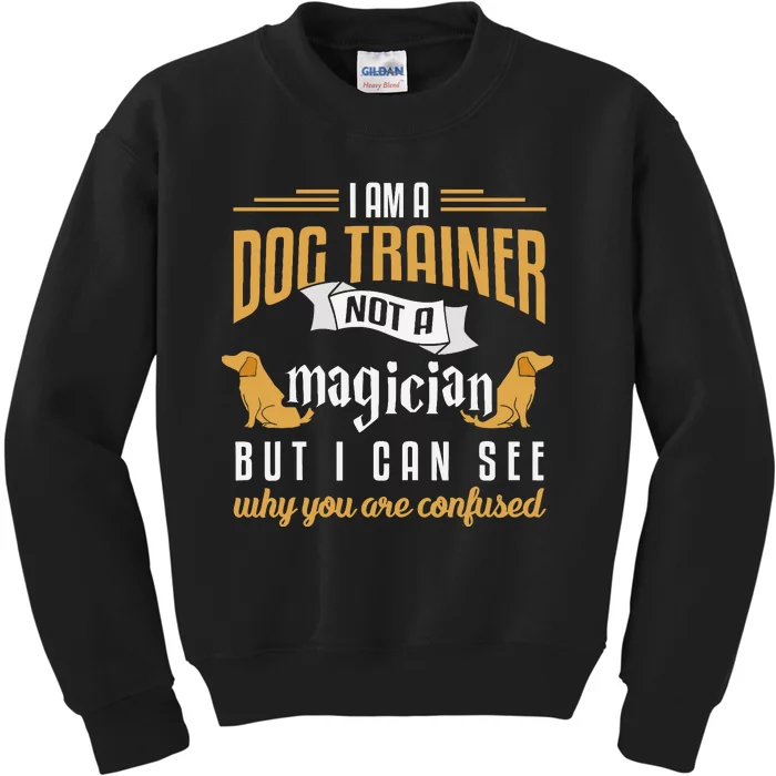 Funny Dog Trainer Humor Dog Training Gift Kids Sweatshirt