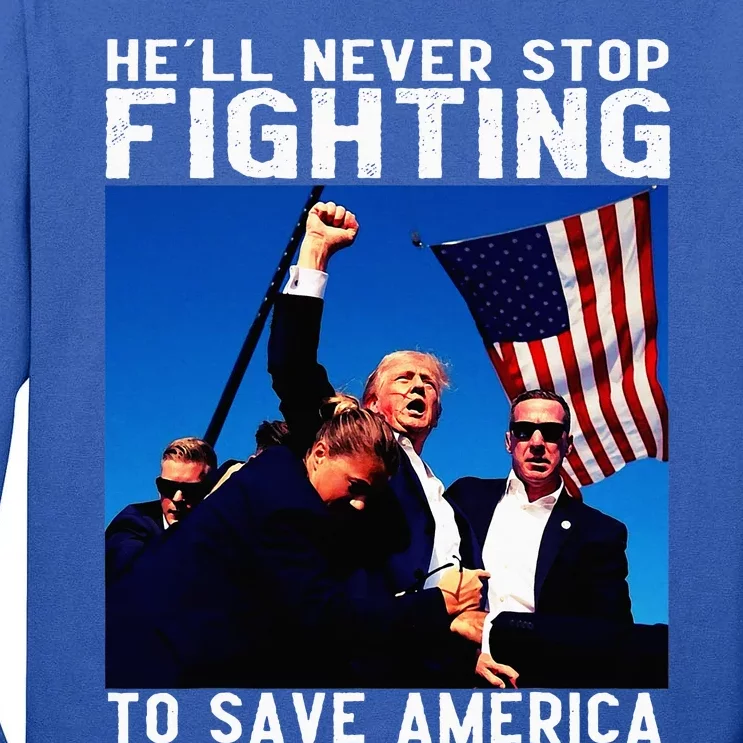 Funny Donald Trump HeLl Never Stop Fighting To Save America Tall Long Sleeve T-Shirt