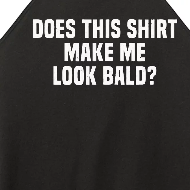 Funny Does This Make Me Look Bald Receding Hair Women’s Perfect Tri Rocker Tank