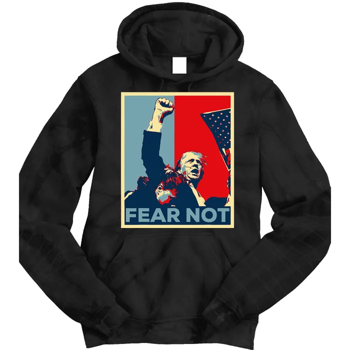 Fist Dumped Trump Fight Poster Trump 2024 Fear Not Tie Dye Hoodie