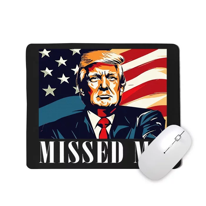 Funny Donald Trump Missed Me Assassination Attempt 2025 Mousepad