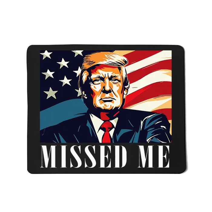 Funny Donald Trump Missed Me Assassination Attempt 2025 Mousepad