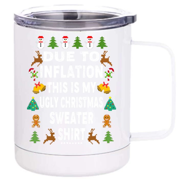 Funny Due To Inflation This Is My Ugly Sweater For Christmas Front & Back 12oz Stainless Steel Tumbler Cup