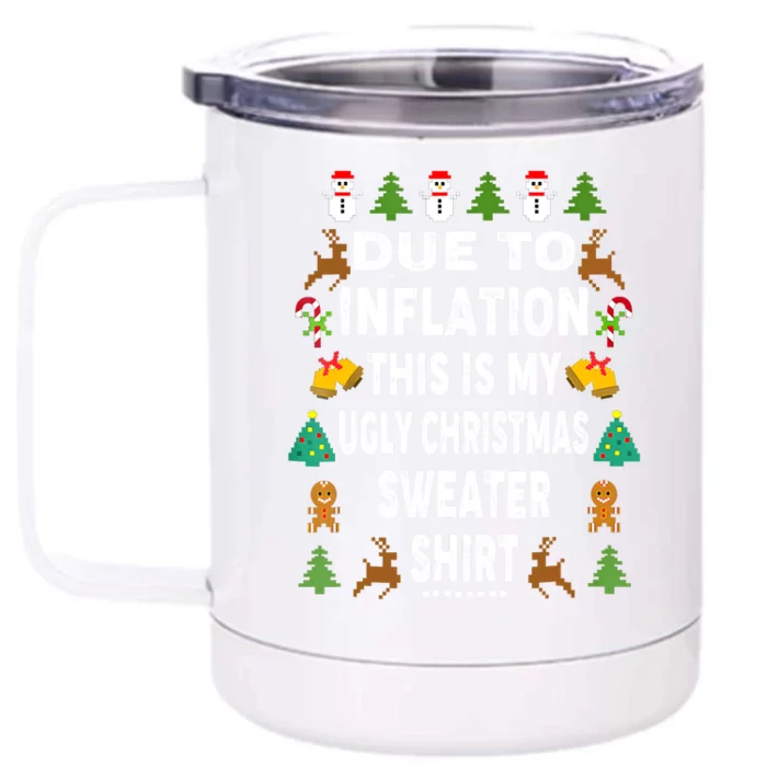 Funny Due To Inflation This Is My Ugly Sweater For Christmas Front & Back 12oz Stainless Steel Tumbler Cup