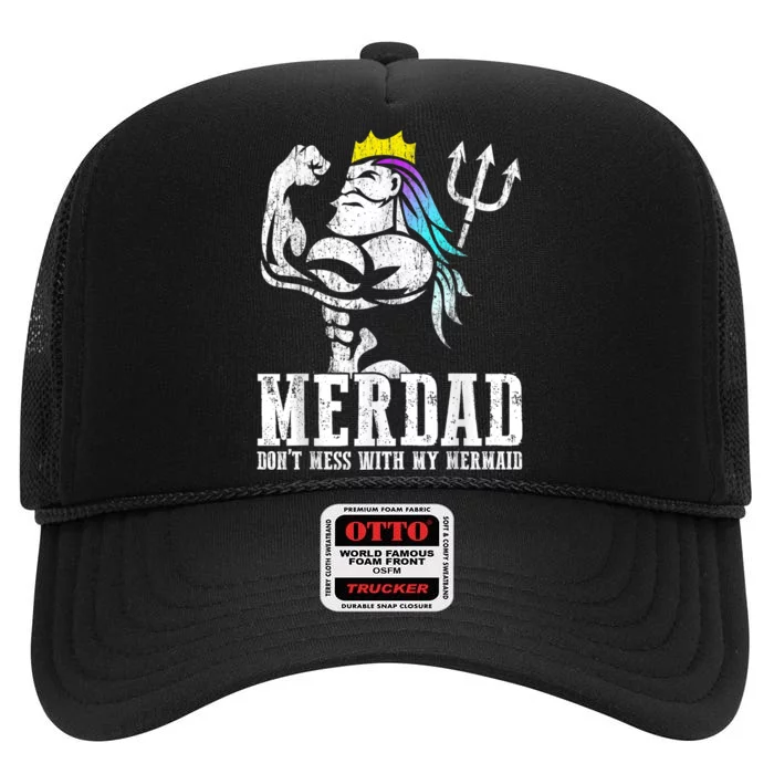 Fathers Day Tshirt Merdad Dont Mess With My Mermaid High Crown Mesh Trucker Hat