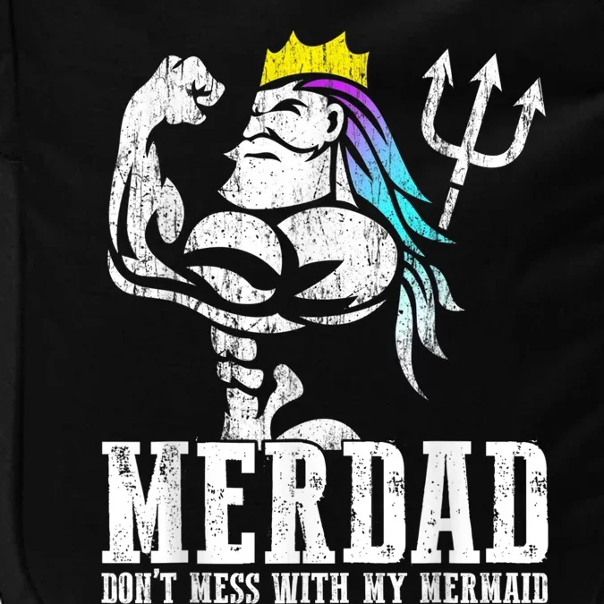 Fathers Day Tshirt Merdad Dont Mess With My Mermaid Impact Tech Backpack