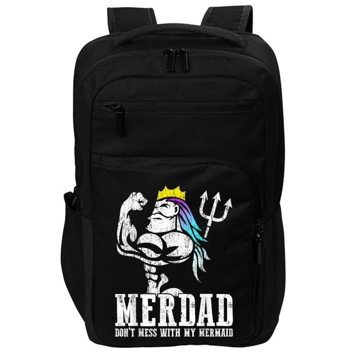 Fathers Day Tshirt Merdad Dont Mess With My Mermaid Impact Tech Backpack