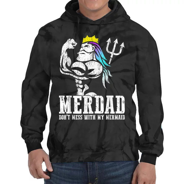 Fathers Day Tshirt Merdad Dont Mess With My Mermaid Tie Dye Hoodie