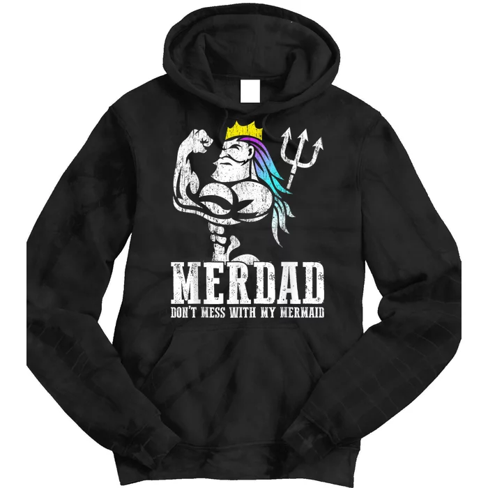 Fathers Day Tshirt Merdad Dont Mess With My Mermaid Tie Dye Hoodie