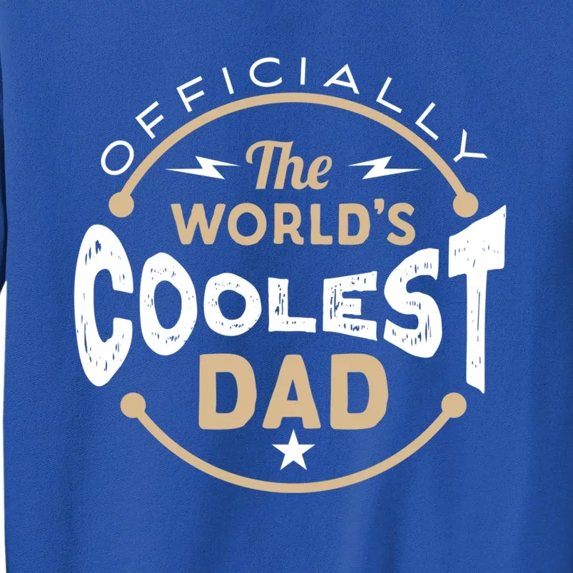 Fathers Day The Worlds Coolest Dad Gift Tall Sweatshirt