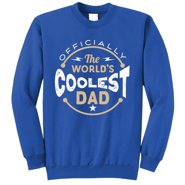 Fathers Day The Worlds Coolest Dad Gift Tall Sweatshirt