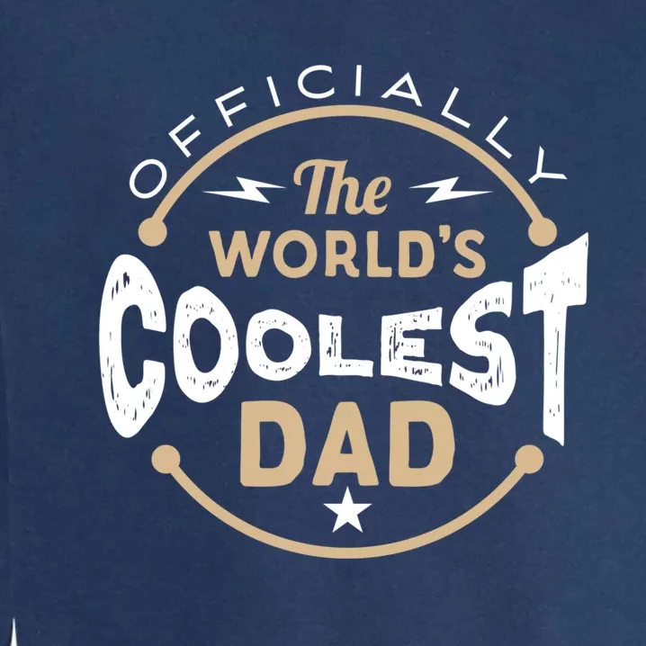 Fathers Day The Worlds Coolest Dad Gift Garment-Dyed Sweatshirt