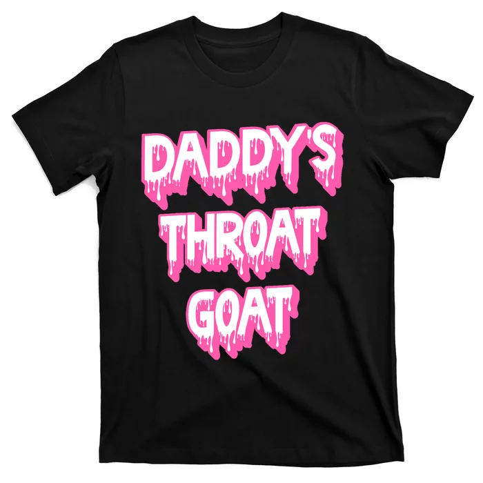 Funny Daddys Throat Goat Adult Humor Sarcastic Outfit T-Shirt