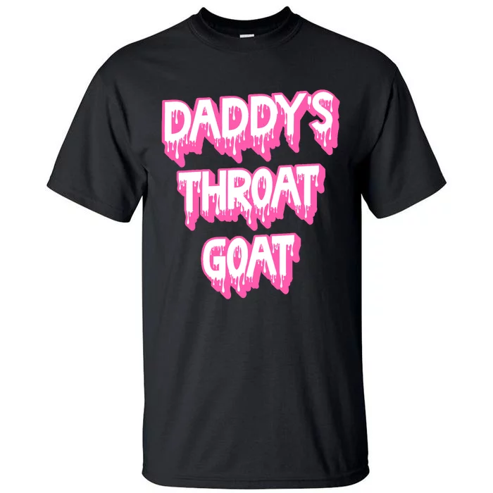 Funny Daddys Throat Goat Adult Humor Sarcastic Outfit Tall T-Shirt