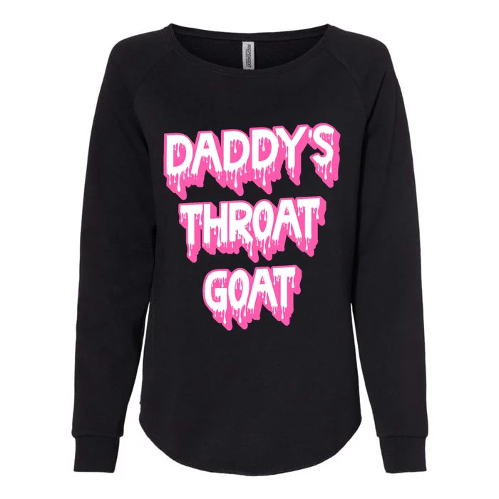 Funny Daddys Throat Goat Adult Humor Sarcastic Outfit Womens California Wash Sweatshirt