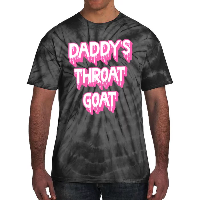 Funny Daddys Throat Goat Adult Humor Sarcastic Outfit Tie-Dye T-Shirt