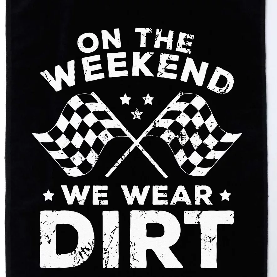 Funny Dirt Track Racing On The Weekend We Wear Dirt Platinum Collection Golf Towel