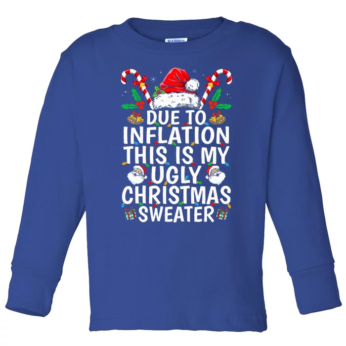 Funny Due to Inflation This is My Ugly Sweater For Christmas Toddler Long Sleeve Shirt